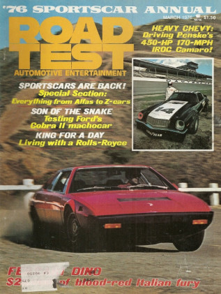 ROAD TEST MAGAZINE 1976 MAR - DINO GT4, COBRA II, IROC CAMARO AT DAYTONA